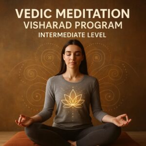Vedic Meditation Visharad Program – Intermediate Level